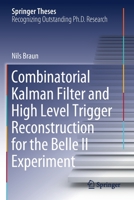 Combinational Kalman Filter and High Level Trigger Reconstruction for the Belle II Experiment 3030249964 Book Cover