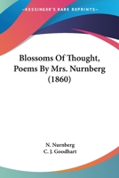 Blossoms of Thought, Poems [Ed. by N. Nurnberg] 1120165059 Book Cover