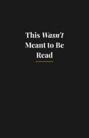 This Wasn't Meant to Be Read B0GJDZ8LW1 Book Cover