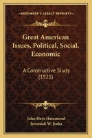 Great American Issues, Political, Social, Economic (a Constructive Study) 1143108337 Book Cover