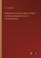 Briefwechsel zwischen Leibniz, Arnauld und dem Landgrafen Ernst von Hessen-Rheinfels 3368712004 Book Cover