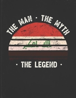 The Man The Myth The Legend: Iraq Flag Sunset Personalized Gift Idea for Iraqi Coworker Friend or Boss Planner Daily Weekly Monthly Undated Calendar Organizer Journal 1673461808 Book Cover