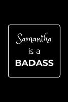 Samantha is a BADASS: Funny Gag Personalized Notebook to Write In 171029423X Book Cover