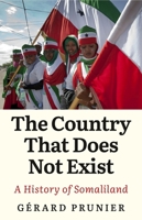 The Country That Does Not Exist : A History of Somaliland 1787382036 Book Cover