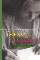 Daycare and Diplomas: Teen Mothers Who Stayed in School 1577490983 Book Cover