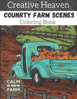 Creative heaven country farm scenes coloring Book: An adult coloring book xith charming country life,nature scenes, country charm, beautiful designs ... relieving romantic country coloring books B08F6DJ28Y Book Cover