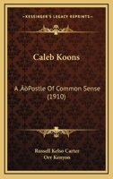 Caleb Koons: A ‘Postle Of Common Sense 101288662X Book Cover