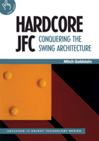 Hardcore JFC: Conquering the Swing Architecture 0521664896 Book Cover