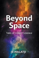 Beyond Space: Tales of Untold Existence B0CWCJCTZX Book Cover