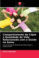 Comportamento de Cópia e Qualidade de Vida Relacionada com a Saúde na Asma: Uma Avaliação de Adolescentes Mais Antigos e Adultos Jovens 6203349119 Book Cover