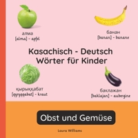 Kasachisch - Deutsch Wörter für Kinder - Obst und Gemüse: Kasachisch Lernen für Kinder und Anfänger - Zweisprachiges Bilderbuch auf Kasachisch mit ... (Deutsch-Kasachisch)) (German Edition) B0GJXLVCFF Book Cover