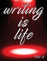 Writing Is Life: Vol. 8 1791368905 Book Cover