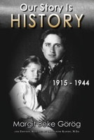Our Story Is History 1915 - 1944 1721173684 Book Cover