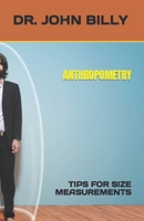 ANTHROPOMETRY: TIPS FOR SIZE MEASUREMENTS B0C79T5SRD Book Cover