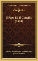 Il Papa Ed Il Concilio (1869) 1166776174 Book Cover