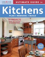 Ultimate Guide to Kitchens: Plan, Remodel, Build (Ultimate Guide)