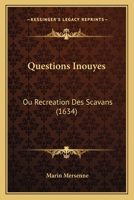 Questions Inouyes: Ou Recreation Des Scavans 1166297292 Book Cover
