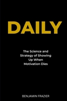 DAILY: The Science and Strategy of Showing Up When Motivation Dies B0FT8NX26P Book Cover