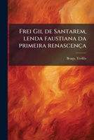 Frei Gil de Santarem, lenda faustiana da primeira renascença (Portuguese Edition) 1024188043 Book Cover