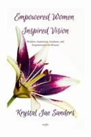 Empowered Women Inspired Vision: Wisdom, Inspiration, Guidance, and Empowerment for Women 0578283522 Book Cover