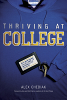 Thriving at College: Make Great Friends, Keep Your Faith, and Get Ready for the Real World! 1414339631 Book Cover
