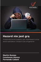 Hazard nie jest gra: Problematyczne korzystanie z gier hazardowych online wsród nastolatków i mlodych ludzi w Argentynie (Polish Edition) 6208753058 Book Cover