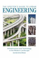 The Spotter's Guide to Urban Engineering: Infrastructure and Technology in the Modern Landscape 1554077087 Book Cover