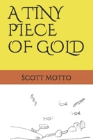 A TINY PIECE OF GOLD B08MSV1QQ8 Book Cover