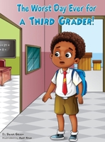 The Worst Day Ever For A Third Grader 1087944953 Book Cover