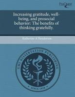 Increasing Gratitude, Well-Being, and Prosocial Behavior : The benefits of thinking Gratefully 1243632690 Book Cover