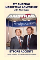 MY AMAZING MARKETING ADVENTURE WITH ALAN SUGAR: In three years, a market worth 180 M$. Marketing and communication, marketing management, international marketing, sales techniques (LabRaccontiEng) B0C5P7VX7T Book Cover