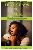 FROM CHAOS TO CALM: A Comprehensive Guide To Managing Anxiety And Stress In Women B0CMV2R9C3 Book Cover