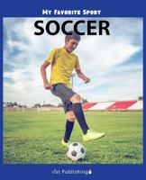 My Favorite Sport: Soccer 1532409109 Book Cover