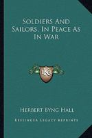 Soldiers and Sailors in Peace as in War... 1163259780 Book Cover