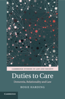 Duties to Care: Dementia, Relationality and Law 1107483492 Book Cover