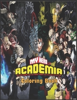 My Hero Academia Coloring Book: Perfect Boku No Hero Illustrations For Kids And Adults, Gift For Anime Lovers B09T5TQGB5 Book Cover