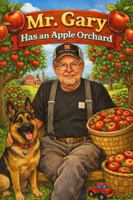 Mr. Gary Has an Apple Orchard: A Harvest Day Adventure B0GWFMLJ15 Book Cover