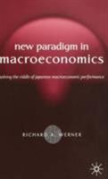 New Paradigm in Macroeconomics: Solving the Riddle of Japanese Macroeconomic Performance 1403920745 Book Cover