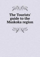 The Tourists' Guide to the Muskoka Region 5518765711 Book Cover
