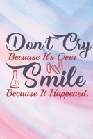 Don't Cry Because It's Over: Lined Journal/Notebook | With Motivational Quotes In Each Page | Amazing Present For A Loved One. B083XTHPKF Book Cover