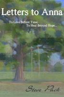 Letters to Anna - To Love Before Time, To Heal Beyond Hope... 2955679208 Book Cover