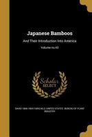 Japanese Bamboos: And Their Introduction Into America; Volume no.43 1016834764 Book Cover
