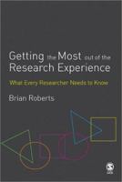 Getting the Most Out of the Research Experience: What Every Researcher Needs to Know 0761941207 Book Cover