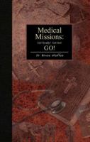 Medical Missions: Get Ready, Get Set, GO! 0615268765 Book Cover