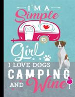 I'm A Simple Girl I Love Dogs Camping And Wine: Brittany Spaniel Dog School Notebook 100 Pages Wide Ruled Paper 1080809937 Book Cover