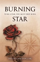 Burning Star: To be a star, you must first burn 1918077940 Book Cover
