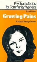 Growing Pains: A Study of Teenage Distress (Psychiatric Topics for Community Workers) 1138992089 Book Cover