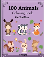 100 Animals Coloring Book for Toddlers: Fun Coloring Pages of Animals for Little Kids Age 2-4, Easy Coloring Book for Kids. Large Print B09MFSXMF3 Book Cover
