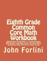 8th Grade Common Core Math Workbook: Additional Problems to Complement 8th Grade Common Core 16 Day Math Textbook Plus Practice Final Exam 151506154X Book Cover