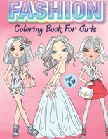 Fashion Coloring Book for Girls Ages 8-12: New and Fresh Styles with Cute Girls in Adorable Outfits Fashion Coloring Book for Girls and Women to Inspire Hours of Fun - Cute Modern Design Styles B08QFBKS55 Book Cover